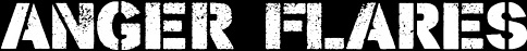 ANGER FLARES